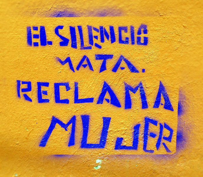  “Silence kills, says woman” graffiti in San Cristobal de Las Casas© SIPAZ