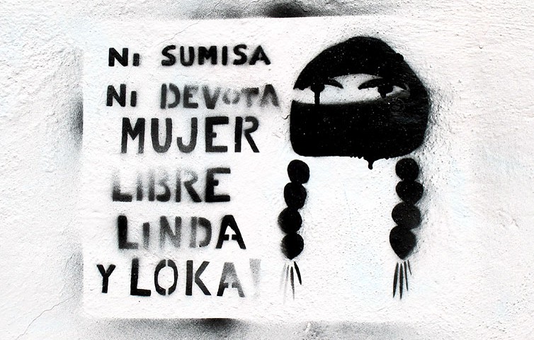 “Not submissive, nor devout, free woman, beautiful, mad,” graffiti in San Cristobal de Las Casas© SIPAZ