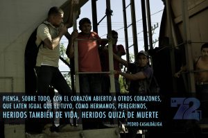 "Pense surtout avec un coeur ouvert à d'autres cœurs, qui battent comme les vôtres, comme des frères, des pèlerins, également blessés par la vie, peut-être mortellement blessés", La 72, Tenosique, Tabasco © La 72