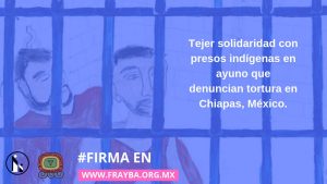 Kampagne Solidarität Verweben mit indigen Häftlingen, die öffentlich Folter anprangern © FrayBa