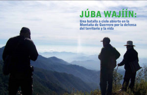 Juba Wajiin, Guerrero. Resistance against Mining © Tlachinollan